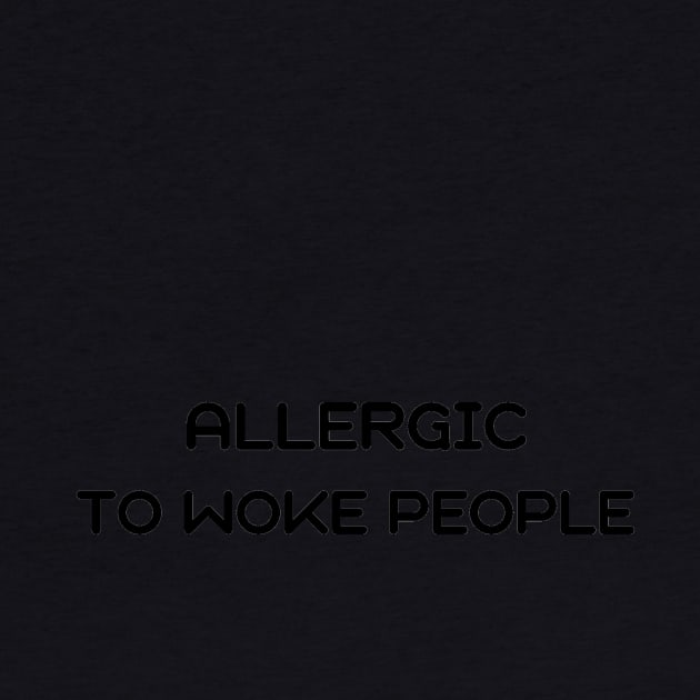 Allergic to woke people by IOANNISSKEVAS